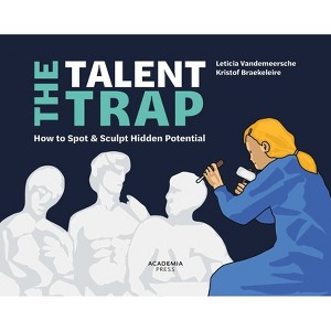 The Talent Trap - (Academia Press) by  Leticia Vandemeersche & Kristof Braekeleire (Paperback) - 1 of 1