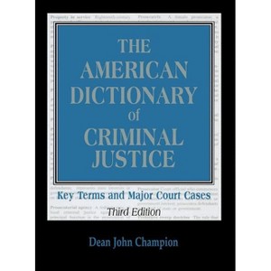 American Dictionary of Criminal Justice - 3rd Edition by  Dean John Champion (Hardcover) - 1 of 1