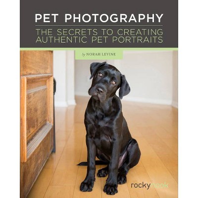 Pet Photography - by  Norah Levine (Hardcover)