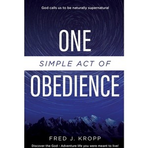 One Simple Act of Obedience - by  Fred J Kropp (Paperback) - 1 of 1