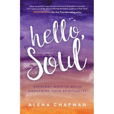 Hello, Soul! - by  Alena Chapman (Paperback)