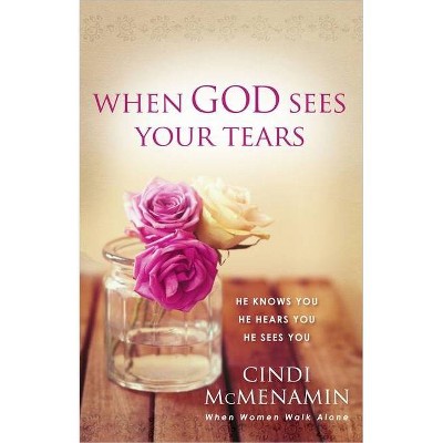 When God Sees Your Tears - by  Cindi McMenamin (Paperback)