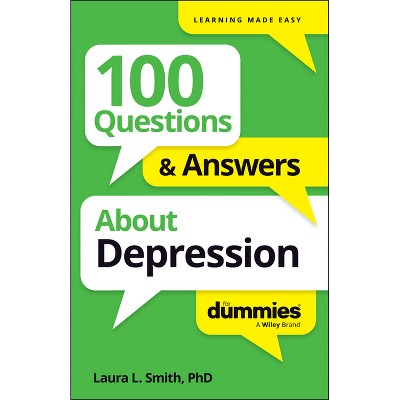 100 Questions & Answers about Depression for Dummies - by  Laura L Smith (Paperback)