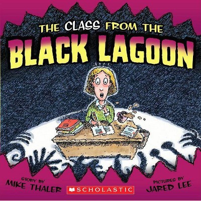 The Class from the Black Lagoon - by  Mike Thaler (Paperback)