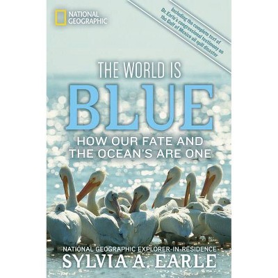 The World Is Blue - by  Sylvia A Earle (Paperback)