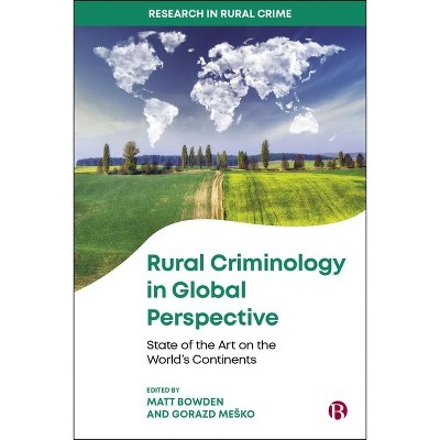 Rural Criminology in Global Perspective - (Research in Rural Crime) by  Matt Bowden & Gorazd Mesko (Hardcover)
