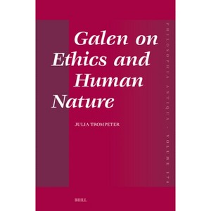 Galen on Ethics and Human Nature - (Philosophia Antiqua) by  Julia Trompeter (Hardcover) - 1 of 1