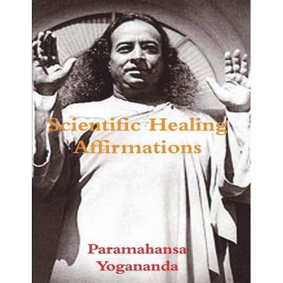 Scientific Healing Affirmations - by  Paramahansa Yogananda (Paperback)