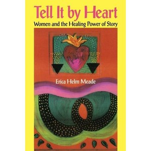 Tell It by Heart - (Dreamcatcher) by  Erica Helm Meade (Paperback) - 1 of 1