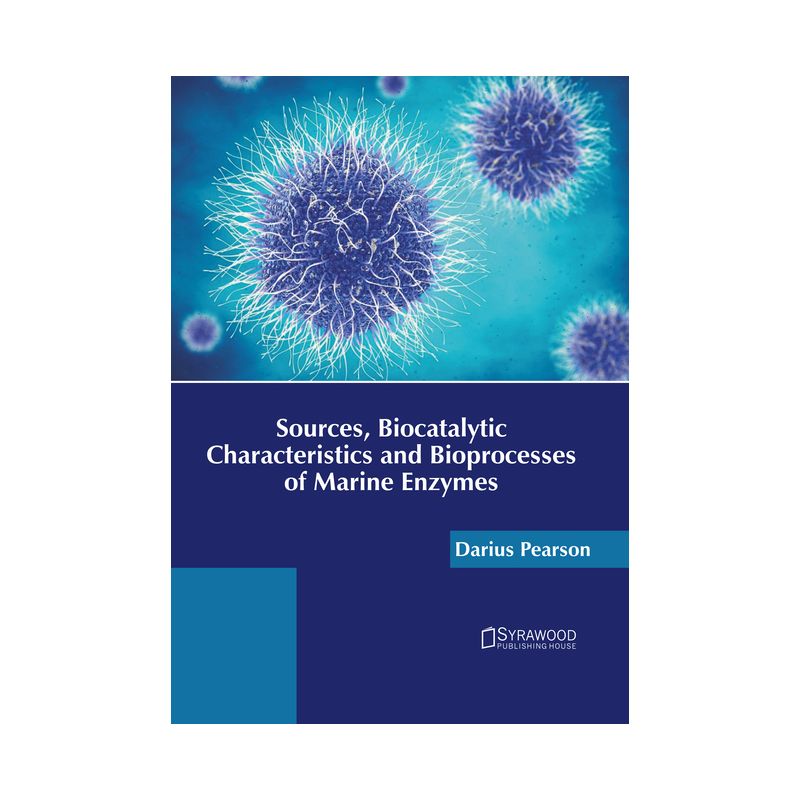 Sources, Biocatalytic Characteristics and Bioprocesses of Marine Enzymes - by  Darius Pearson (Hardcover), 1 of 2