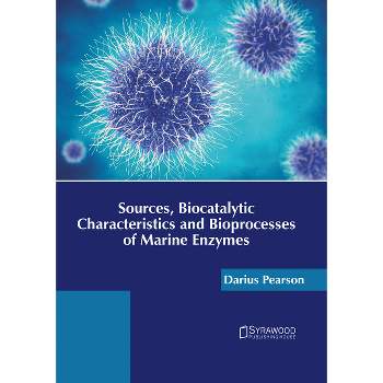 Sources, Biocatalytic Characteristics and Bioprocesses of Marine Enzymes - by  Darius Pearson (Hardcover)