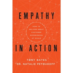 Empathy in Action - by  Tony Bates & Natalie Petouhoff (Hardcover) - 1 of 1
