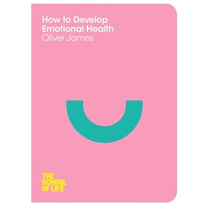 How to Develop Emotional Health - (School of Life) (Paperback) - 1 of 1