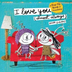 I Love You (Almost Always) - by  Anna Llenas (Hardcover)