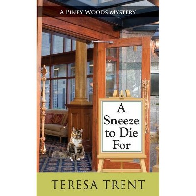 A Sneeze to Die For - (Piney Woods Mystery) by  Teresa Trent (Paperback)