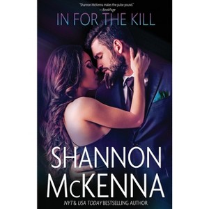 In for the Kill - (McClouds & Friends) by  Shannon McKenna (Paperback) - 1 of 1