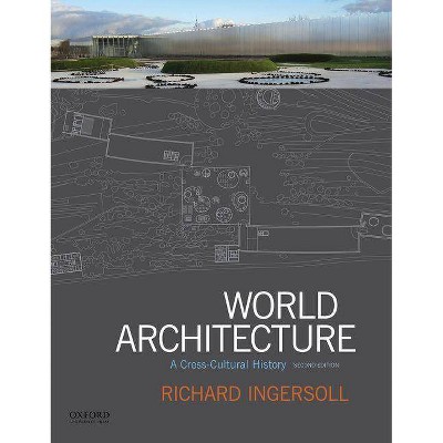 World Architecture - 2nd Edition by  Richard Ingersoll (Paperback)