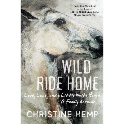 Wild Ride Home - by  Christine Hemp (Hardcover)