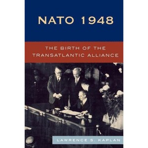 NATO 1948 - by  Lawrence S Kaplan (Paperback) - 1 of 1