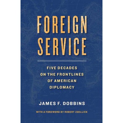 Foreign Service - by  James Dobbins (Hardcover)