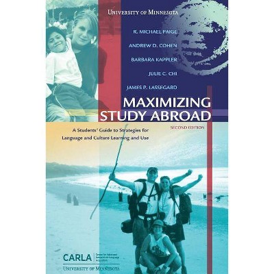 Maximizing Study Abroad - 2nd Edition by  Andrew D Cohen & Barbara Kappler & Julie C Chi (Paperback)