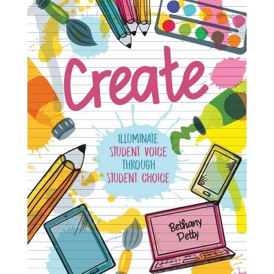 Create - by  Bethany Petty (Paperback)