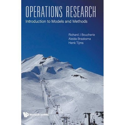 Operations Research: Introduction to Models and Methods - by  Richard Johannes Boucherie & Henk Tijms & Aleida Braaksma (Hardcover)