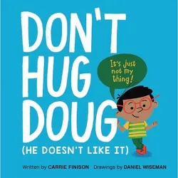 Don't Hug Doug - by  Carrie Finison (Hardcover)