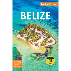 Fodor's Belize - (Full-Color Travel Guide) 10th Edition by  Fodor's Travel Guides (Paperback) - 1 of 1
