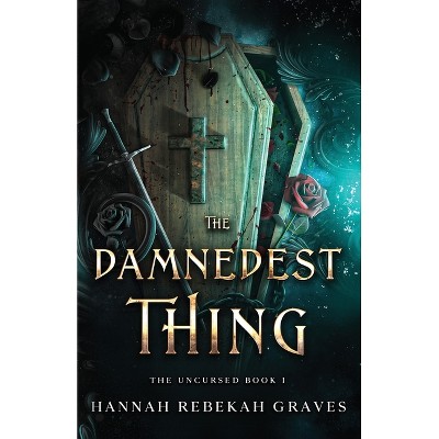 The Damnedest Thing - (The Uncursed) by  Hannah Rebekah Graves (Paperback)