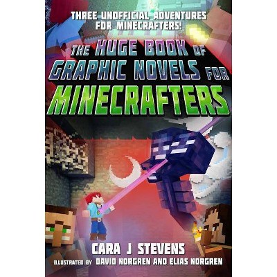 The Huge Book of Graphic Novels for Minecrafters - by  Cara J Stevens (Paperback)