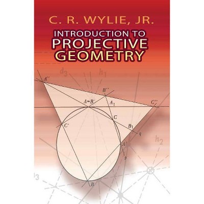 Introduction to Projective Geometry - (Dover Books on Mathematics) by  C R Jr Wylie (Paperback)