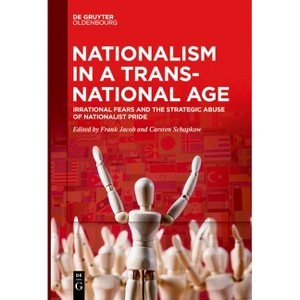 Nationalism in a Transnational Age - by  Frank Jacob & Carsten Schapkow (Paperback) - 1 of 1