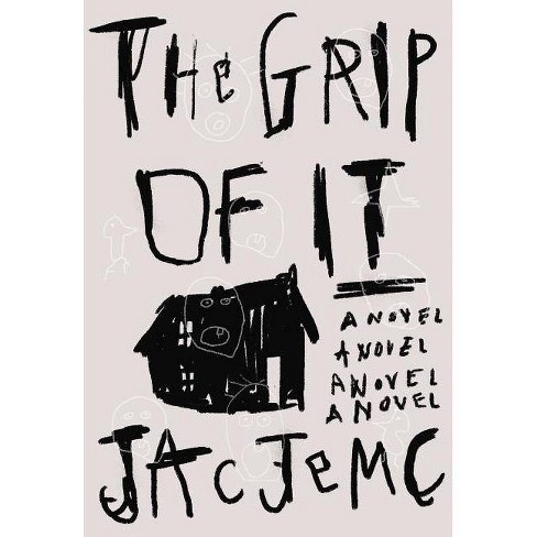 The Grip of It - by  Jac Jemc (Paperback) - image 1 of 1