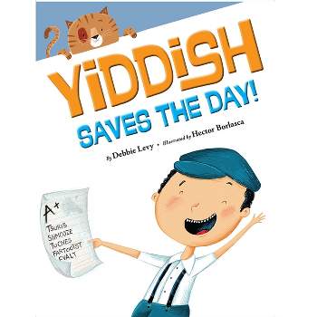 Yiddish Saves the Day - by  Debbie Levy (Hardcover)