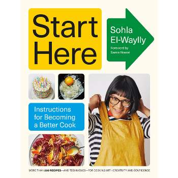 Start Here - by  Sohla El-Waylly (Hardcover)