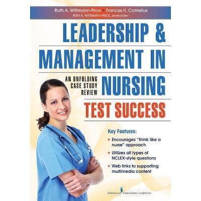 Leadership and Management in Nursing Test Success - by  Ruth A Wittmann-Price & Frances H Cornelius (Paperback)