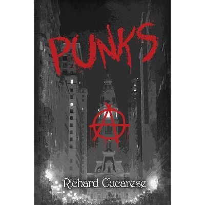 Punks - by  Richard Cucarese (Paperback)