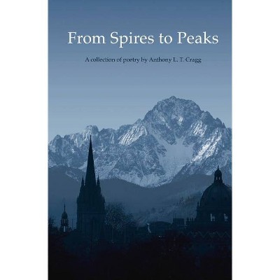 From Spires to Peaks - by  Anthony L T Cragg (Hardcover)