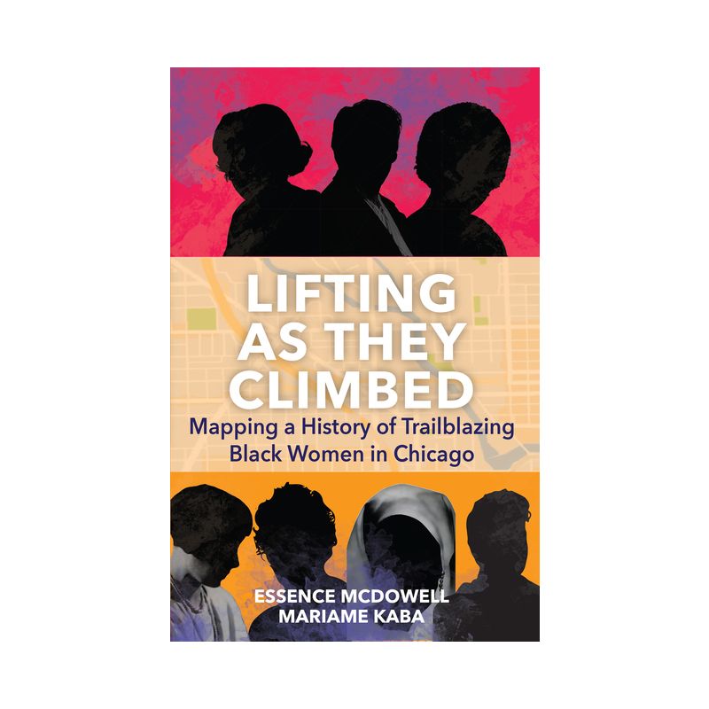 Lifting as They Climbed - by  Mariame Kaba & Essence McDowell (Paperback), 1 of 2