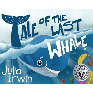 Tale Of The Last Whale - by  Julia Irwin (Hardcover) - 1 of 1