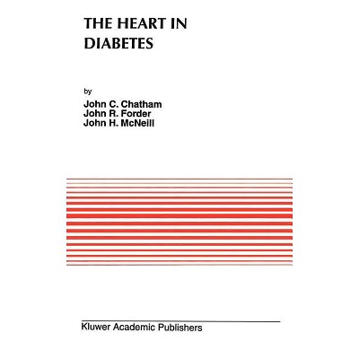 The Heart in Diabetes - (Developments in Cardiovascular Medicine) by  J C Chatham & C Forder & John H McNeill (Hardcover)
