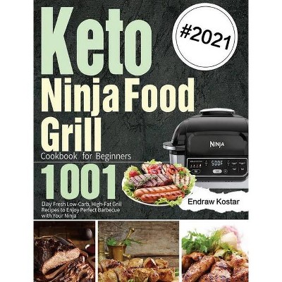 Keto Ninja Foodi Grill Cookbook for Beginners - by  Endraw Kostar (Hardcover)