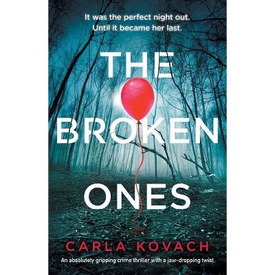 The Broken Ones - (Detective Gina Harte) by  Carla Kovach (Paperback)