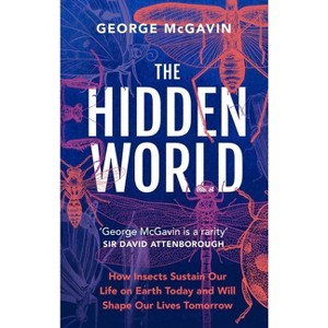 The Hidden World - by  George McGavin (Hardcover) - 1 of 1