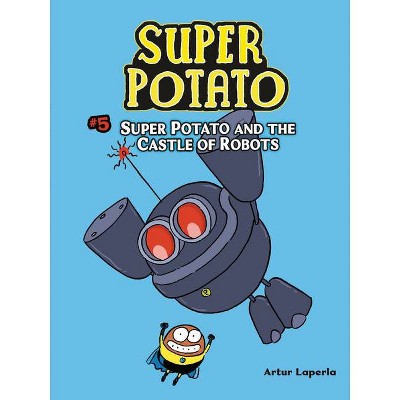 Super Potato and the Castle of Robots - by  Artur Laperla (Paperback)