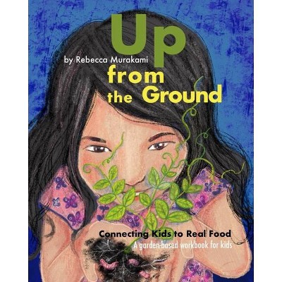 Up from the Ground - by  Rebecca Murakami (Paperback)