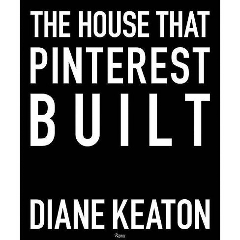 The House That Pinterest Built - by  Diane Keaton (Hardcover) - image 1 of 1
