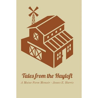 Tales from the Hayloft - by  James E Harris (Paperback)