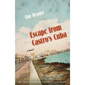 Escape from Castro's Cuba - by  Tim Wendel (Paperback) - 1 of 1